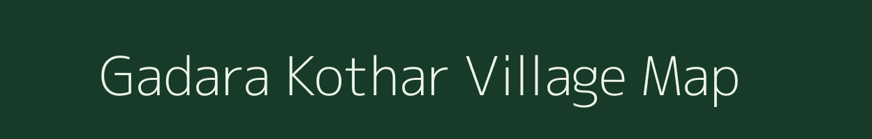 Gadara Kothar village map in Madhya Pradesh