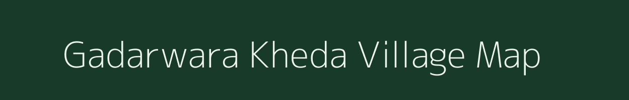 Gadarwara Kheda village map in Madhya Pradesh