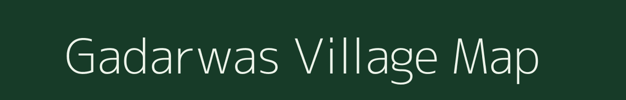 Gadarwas village map in Madhya Pradesh