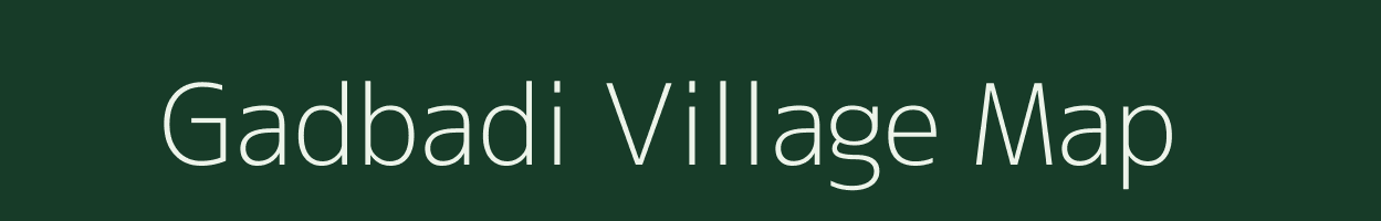 Gadbadi village map in Chhattisgarh