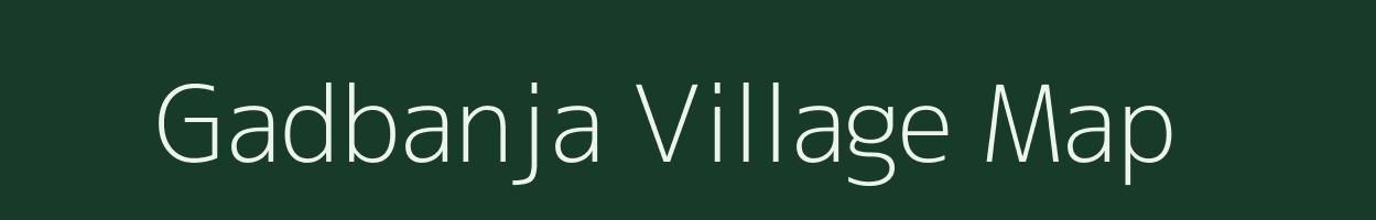 Gadbanja village map in Chhattisgarh