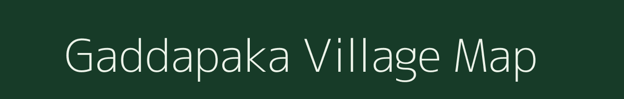 Gaddapaka village map in Andhra Pradesh