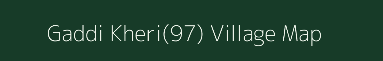 Gaddi Kheri(97) village map in Haryana