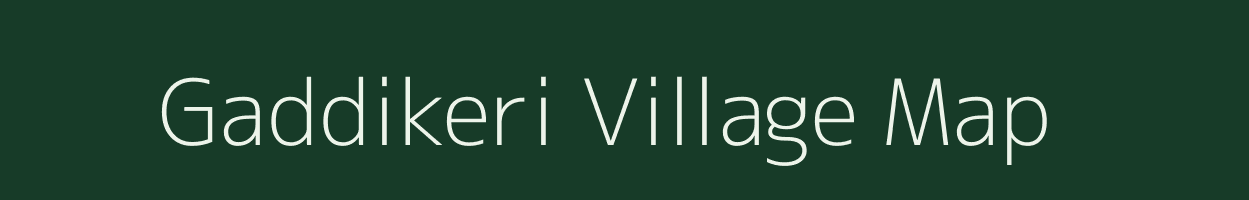 Gaddikeri village map in Karnataka