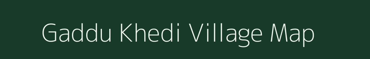 Gaddu Khedi village map in Madhya Pradesh