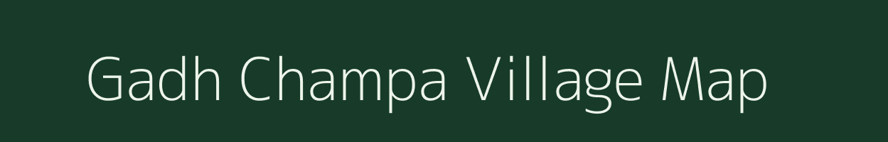 Gadh Champa village map in Uttar Pradesh