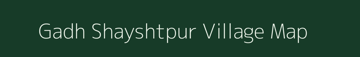 Gadh Shayshtpur village map in Uttar Pradesh