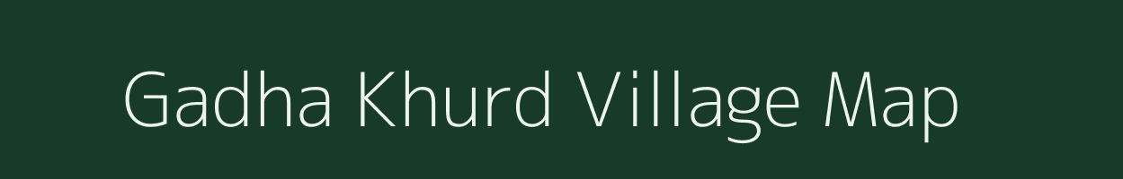 Gadha Khurd village map in Uttar Pradesh