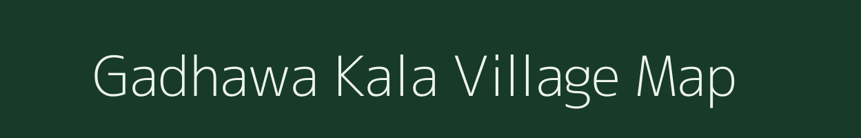 Gadhawa Kala village map in Uttar Pradesh