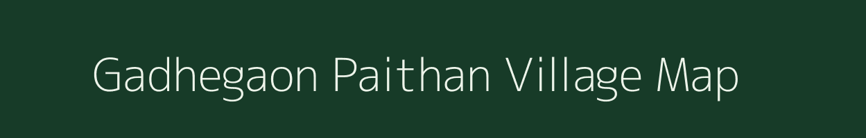 Gadhegaon Paithan village map in Maharashtra