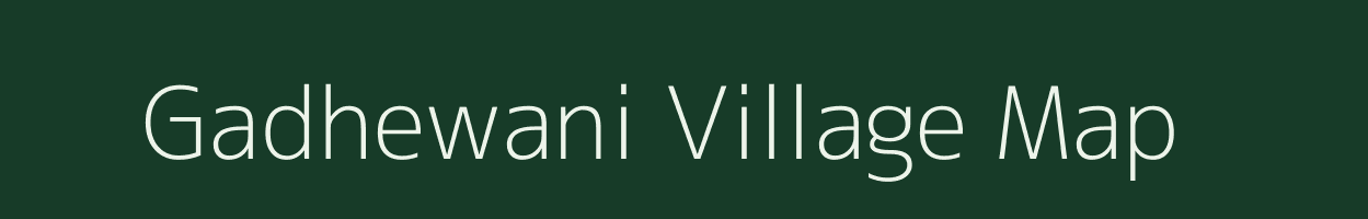 Gadhewani village map in Madhya Pradesh