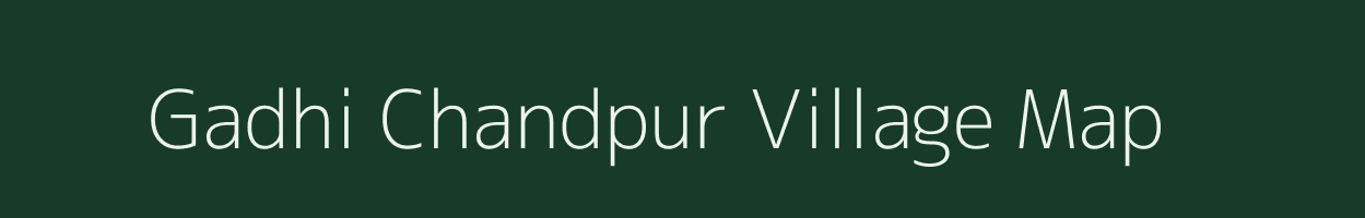 Gadhi Chandpur village map in Uttar Pradesh