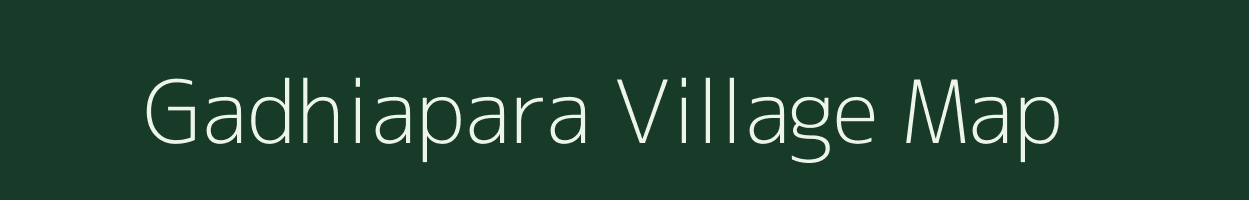 Gadhiapara village map in Assam