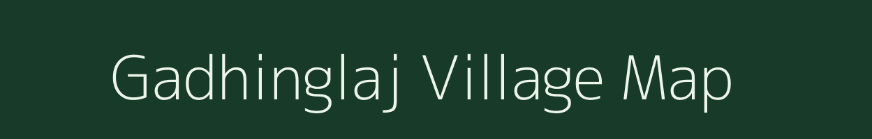 Gadhinglaj village map in Maharashtra