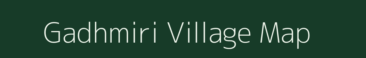 Gadhmiri village map in Chhattisgarh