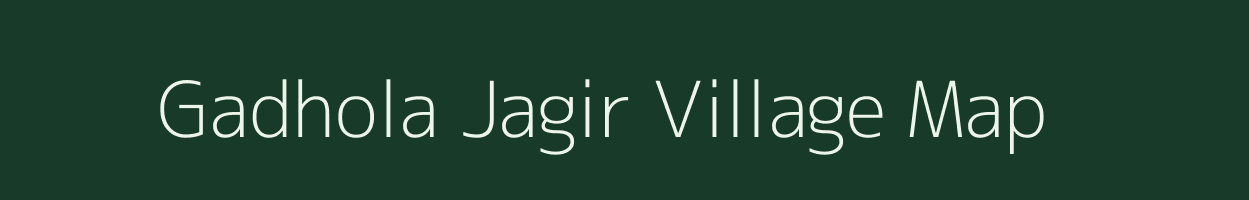 Gadhola Jagir village map in Madhya Pradesh