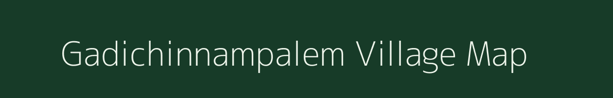 Gadichinnampalem village map in Andhra Pradesh