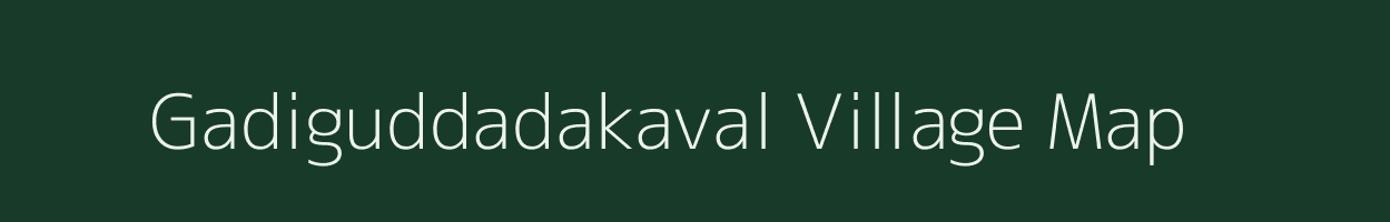 Gadiguddadakaval village map in Karnataka