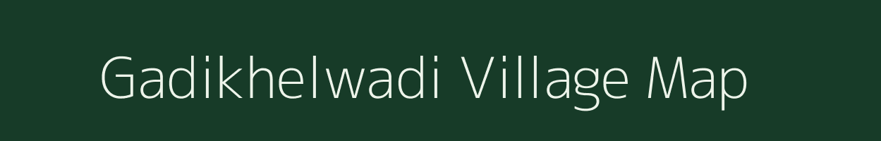 Gadikhelwadi village map in Maharashtra