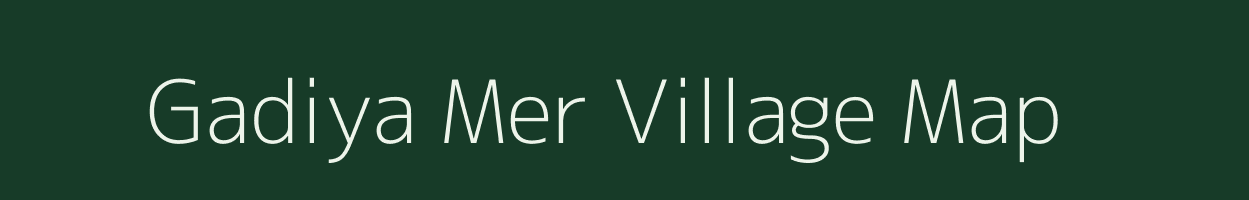 Gadiya Mer village map in Rajasthan