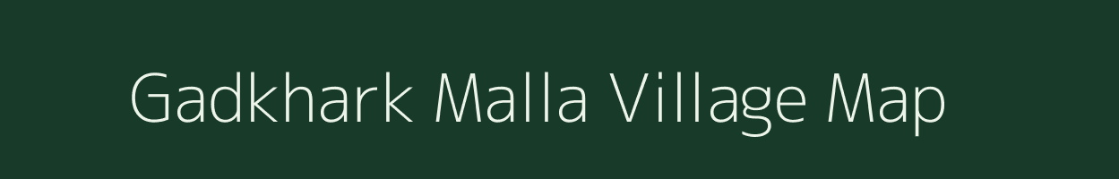 Gadkhark Malla village map in Uttarakhand