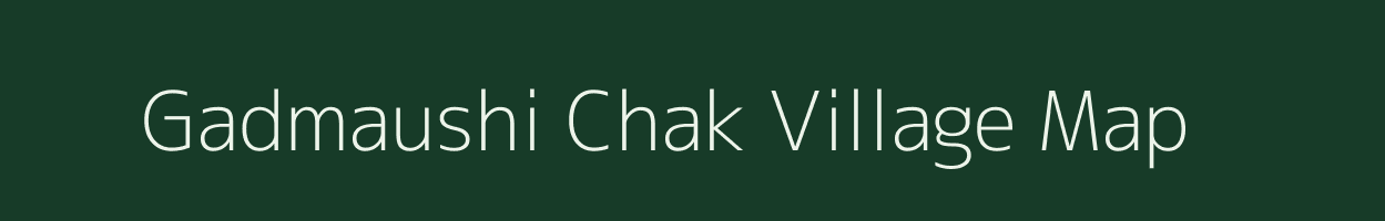 Gadmaushi Chak village map in Maharashtra