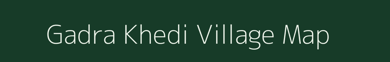 Gadra Khedi village map in Madhya Pradesh