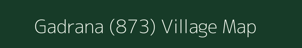 Gadrana (873) village map in Himachal Pradesh