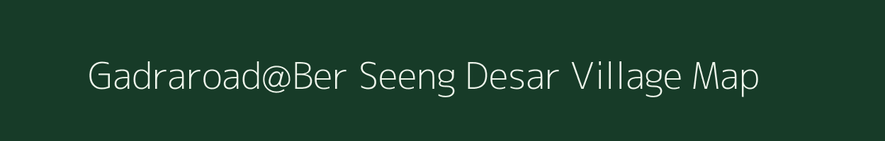 Gadraroad@Ber Seeng Desar village map in Rajasthan