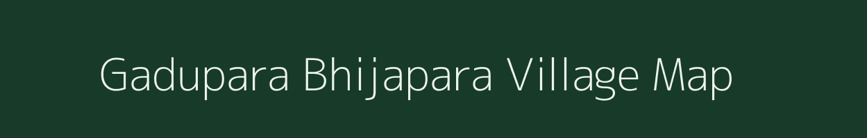 Gadupara Bhijapara village map in Assam