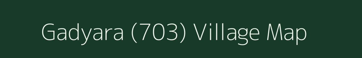 Gadyara (703) village map in Himachal Pradesh