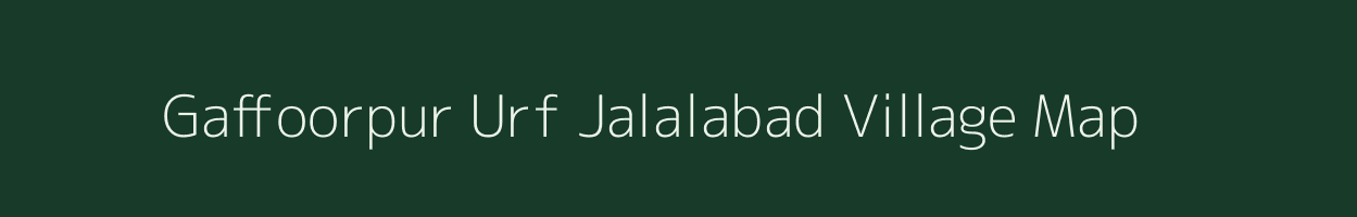 Gaffoorpur Urf Jalalabad village map in Uttar Pradesh