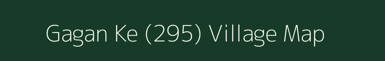 Gagan Ke (295) village map in Punjab