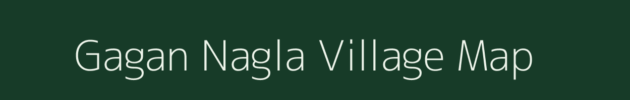 Gagan Nagla village map in Uttar Pradesh