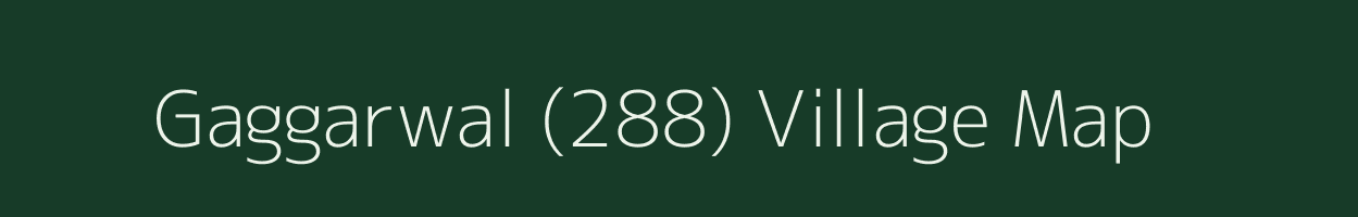 Gaggarwal (288) village map in Punjab