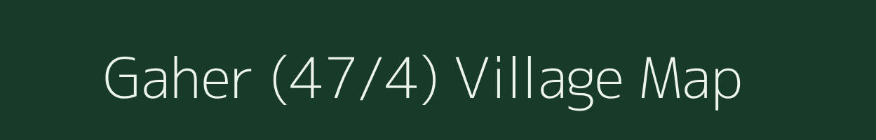 Gaher (47/4) village map in Himachal Pradesh