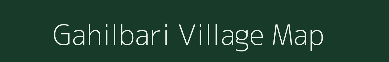 Gahilbari village map in Bihar