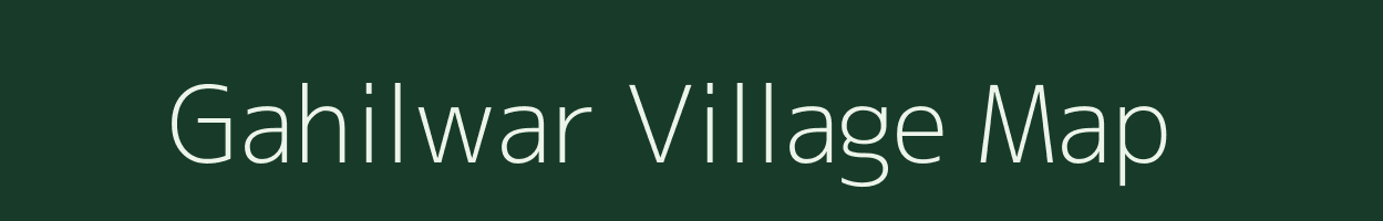 Gahilwar village map in Madhya Pradesh