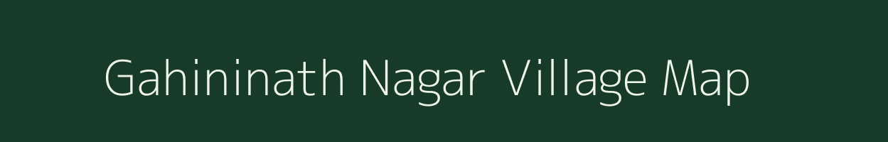 Gahininath Nagar village map in Maharashtra