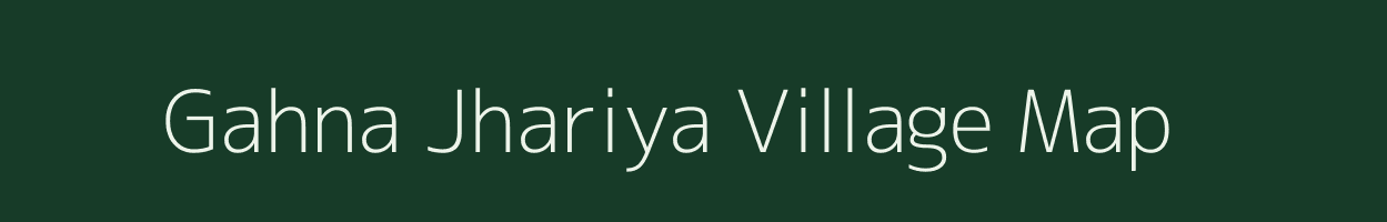 Gahna Jhariya village map in Chhattisgarh