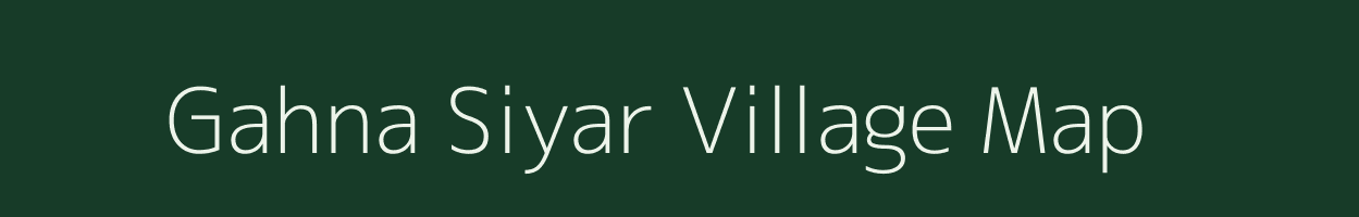 Gahna Siyar village map in Chhattisgarh