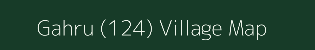 Gahru (124) village map in Himachal Pradesh