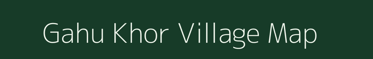 Gahu Khor village map in Uttar Pradesh