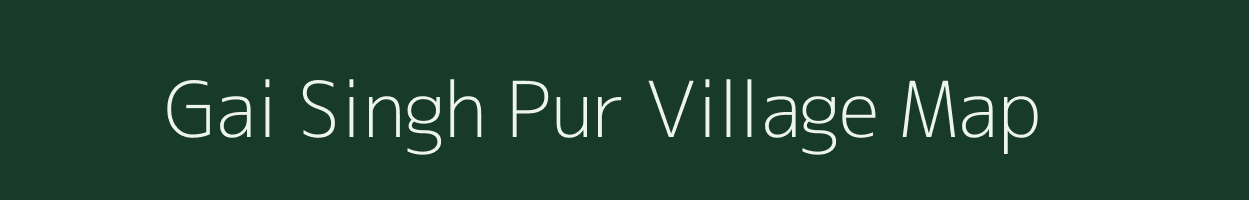 Gai Singh Pur village map in Uttar Pradesh