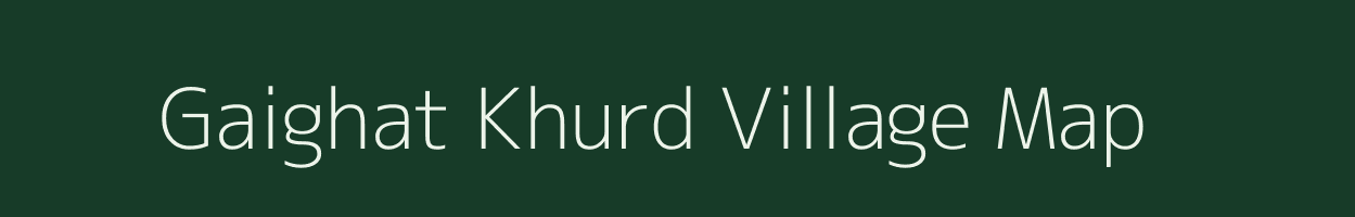 Gaighat Khurd village map in Uttar Pradesh