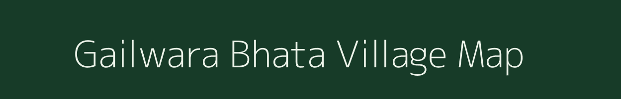 Gailwara Bhata village map in Madhya Pradesh