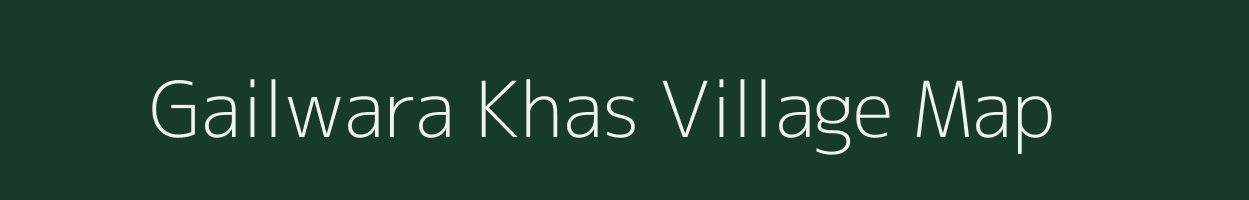 Gailwara Khas village map in Madhya Pradesh