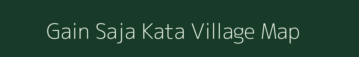 Gain Saja Kata village map in Uttarakhand