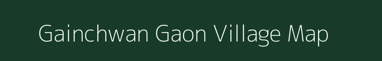 Gainchwan Gaon village map in Uttarakhand