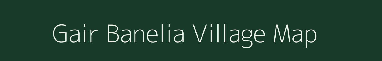 Gair Banelia village map in Uttarakhand